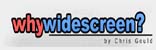 Why Widescreen?